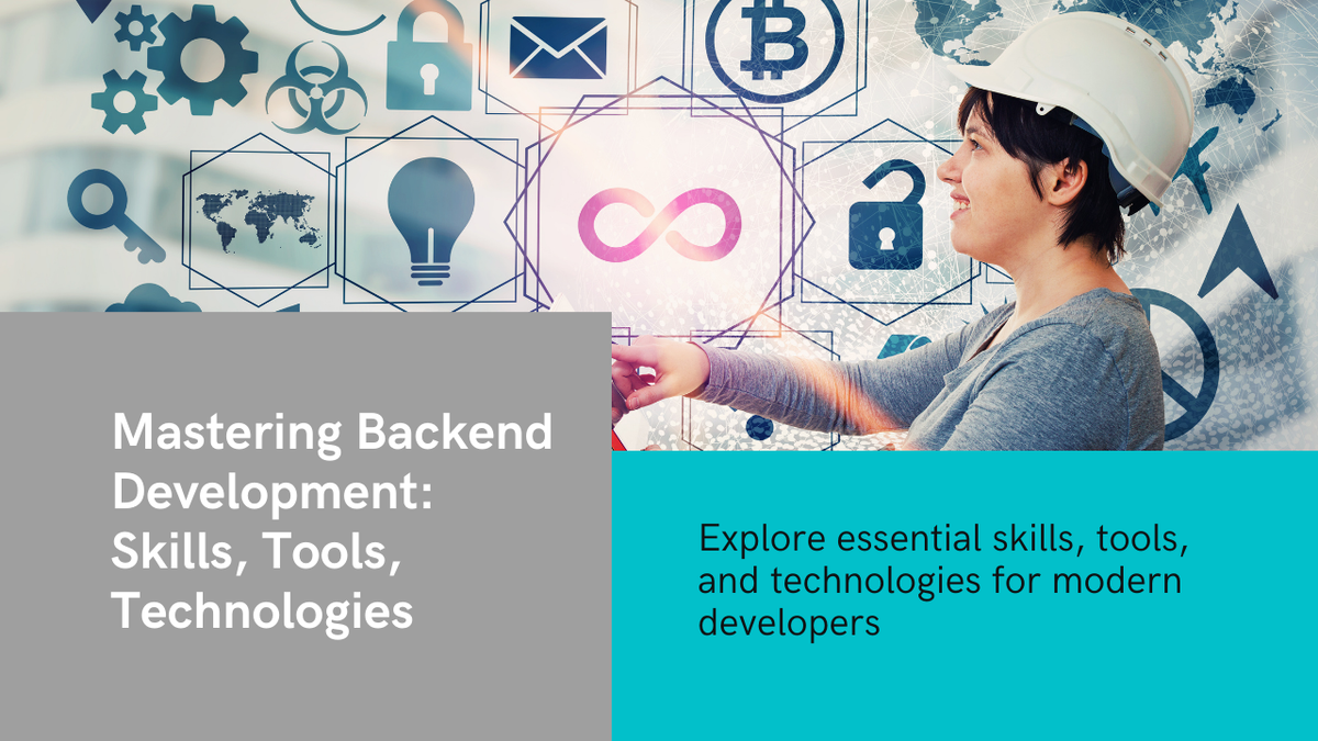 Exploring Backend Development: Key Skills, Tools, and Technologies for Modern Developers