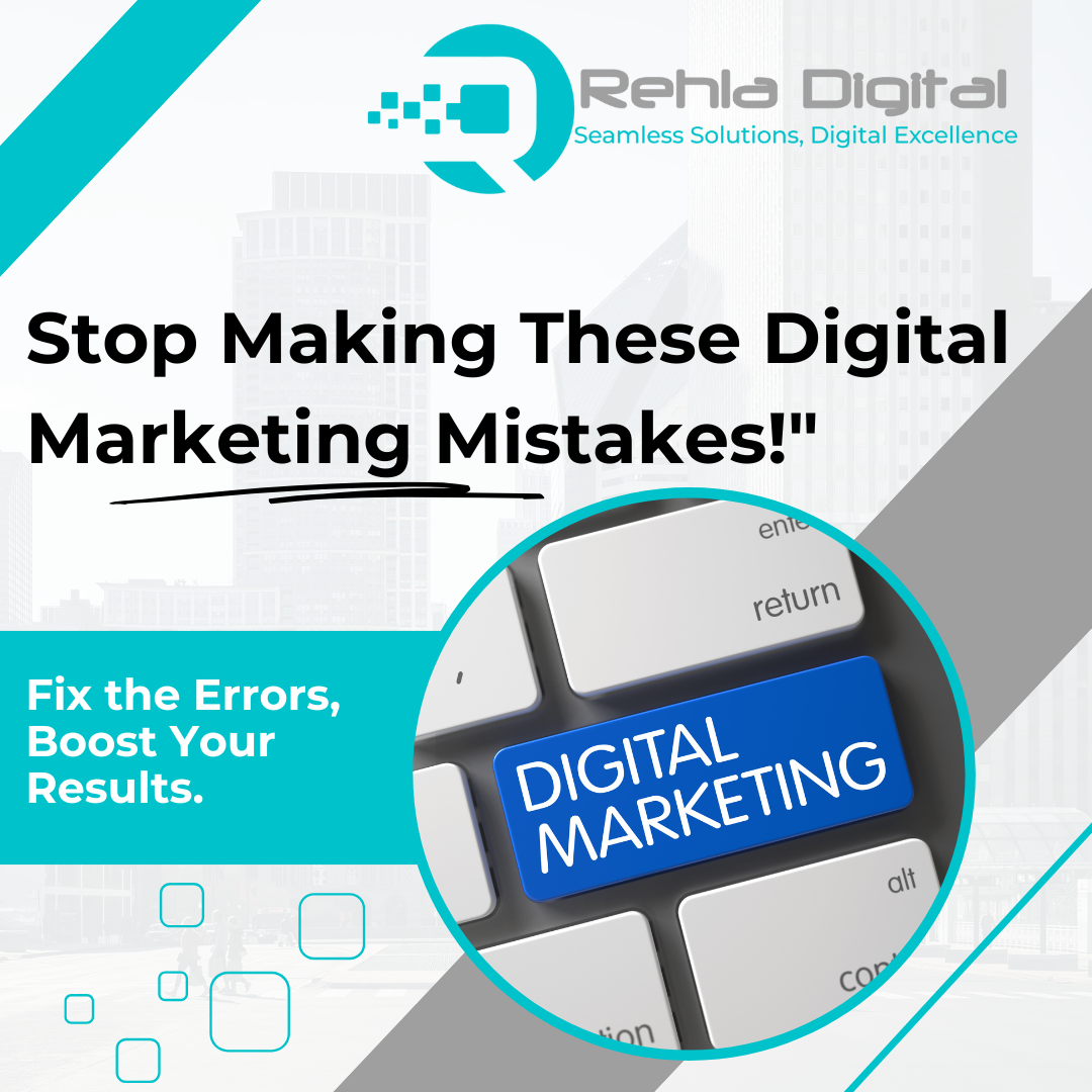 Common Digital Marketing Mistakes and How to Avoid Them: Guide