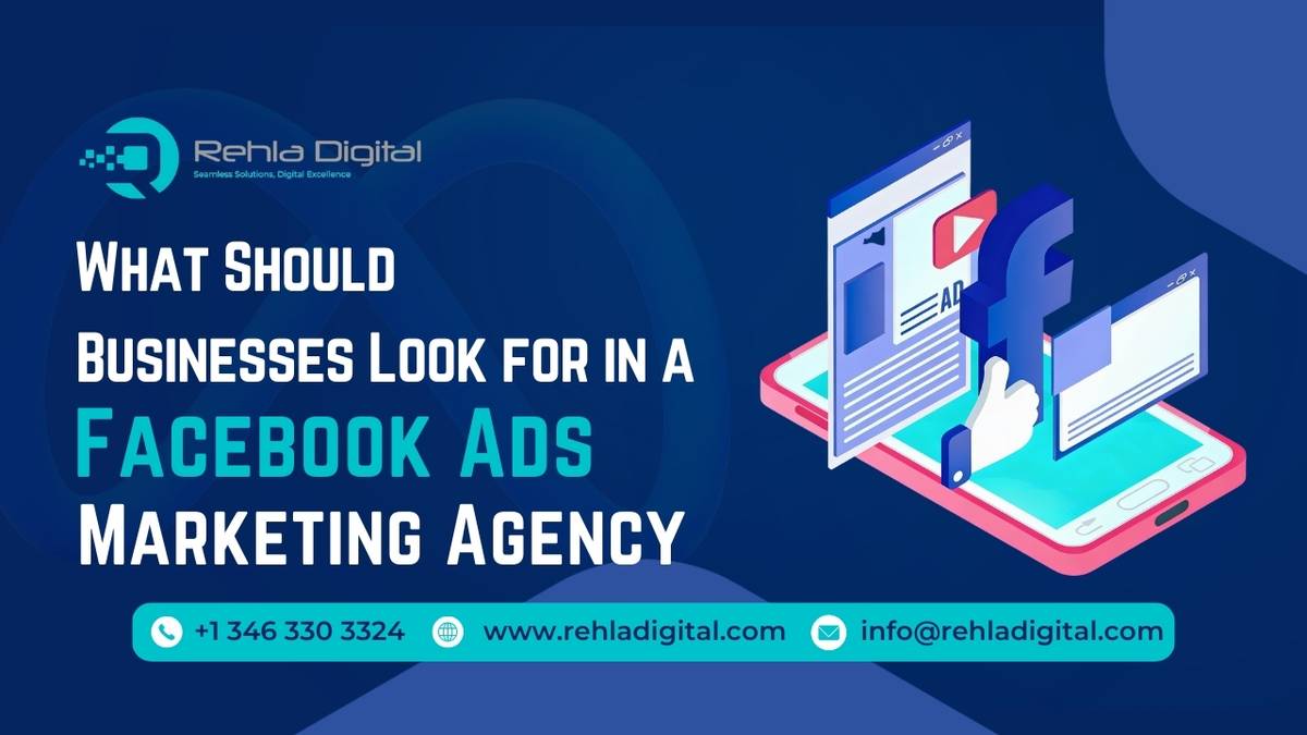 What Should Businesses Look for in a Facebook Ads Marketing Agency?